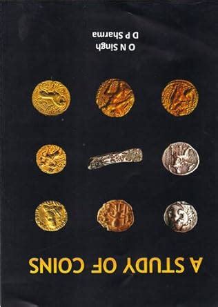 A Study of Coins: Numismatic Studies of South Asia from Earliest to the ...