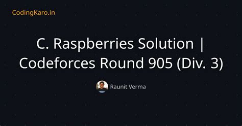 C. Raspberries Solution | Codeforces Round 905 (Div. 3) | CodingKaro ...