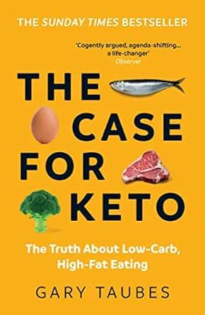 The Case for Keto: The Truth About Low-Carb, High-Fat Eating eBook ...