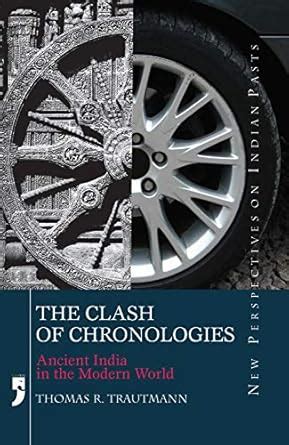 The Clash of Chronologies: Ancient India in the Modern World (New ...