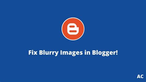 How to Fix Blurry Images in Blogger? (2022)