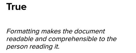 Formatting the text makes it more effective. (. )True or False Pls give ...