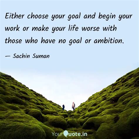 Either choose your goal a... | Quotes & Writings by Sachin Suman ...