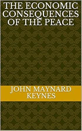 The Economic Consequences of the Peace eBook : Keynes , John Maynard ...