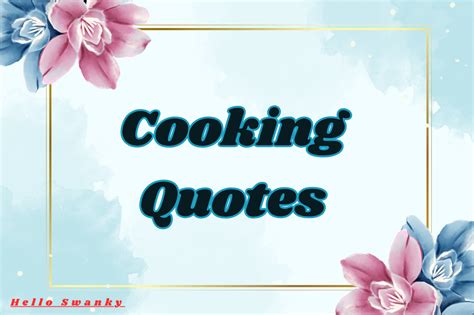 Cooking Quotes to Inspire Your Culinary Journey | Famous & Fun Sayings
