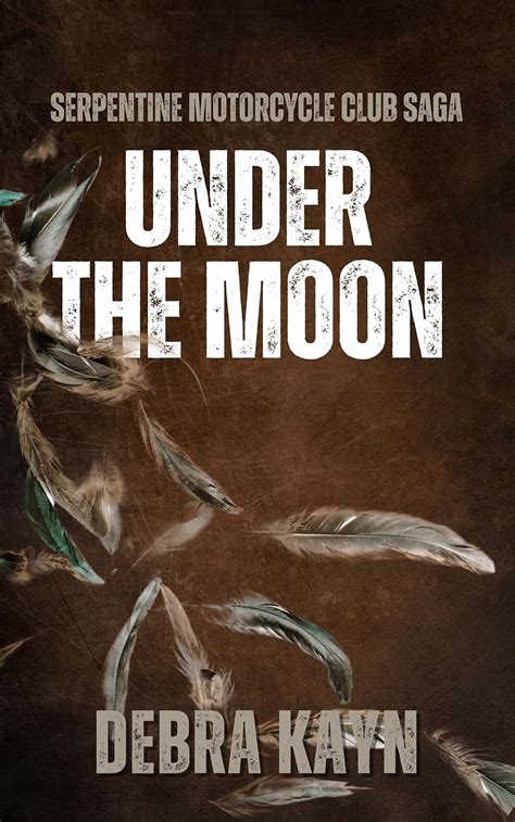 Under the Moon (Serpentine Motorcycle Club Saga Book 2) eBook : Kayn ...