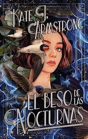 El beso de las nocturnas / Nightbirds : Armstrong, Kate J., Vicent ...
