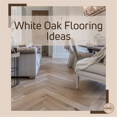 10 Best White Oak Flooring Ideas and Designs - WoodWorkly