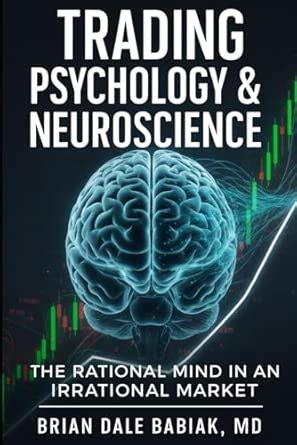 Buy Trading Psychology & Neuroscience: The Rational Mind in an ...