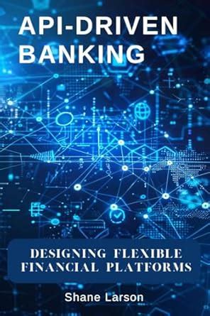 API Driven Banking: Designing Flexible Financial Platforms eBook ...