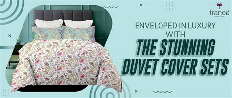 Enveloped In Luxury With The Stunning Duvet Cover Sets – Trance Home Linen