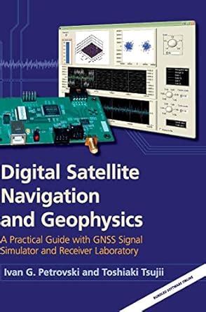 Buy Digital Satellite Navigation and Geophysics: A Practical Guide with ...