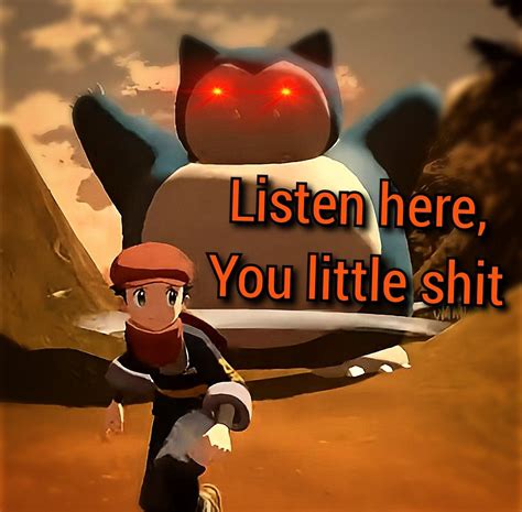 Listen here you little | Snorlax, Pokemon memes, My pokemon