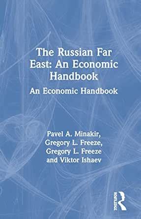 The Russian Far East: An Economic Handbook eBook : Minakir, Pavel A ...