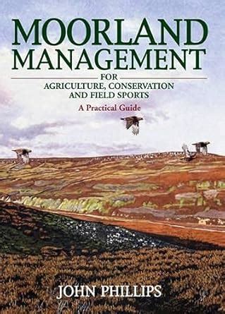 Buy Moorland Management: For Agriculture, Conservation and Field Sports ...