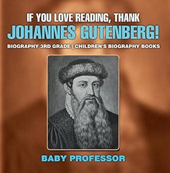 If You Love Reading, Thank Johannes Gutenberg! Biography 3rd Grade ...