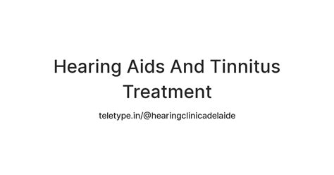 Hearing Aids And Tinnitus Treatment — Teletype