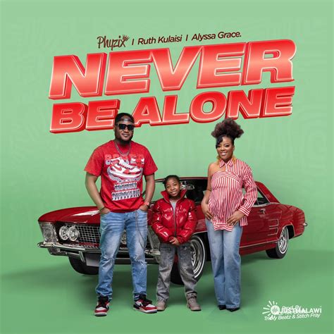 Phyzix - Never Be Alone - Phyzix x Ruth Kulaisi x Alyssa Grace mp3 Download