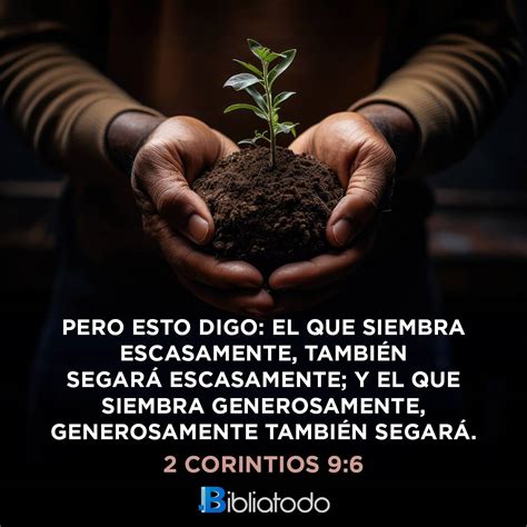 2 Corintios 9:6 RV1960 - Pero esto digo: El que siembra escasamente ...
