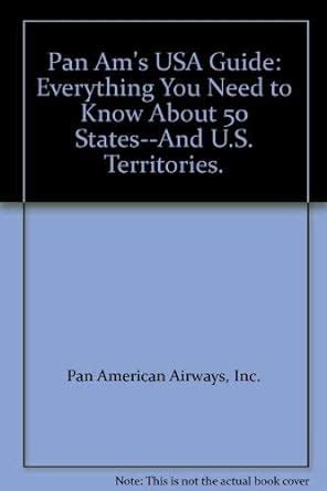 Pan Am's USA Guide: Everything You Need to Know About 50 States-And U.S ...
