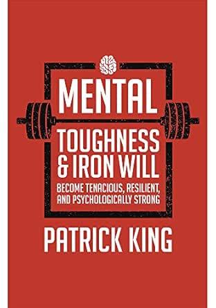 Mental Toughness & Iron Will eBook : Patrick King: Amazon.in: Kindle Store