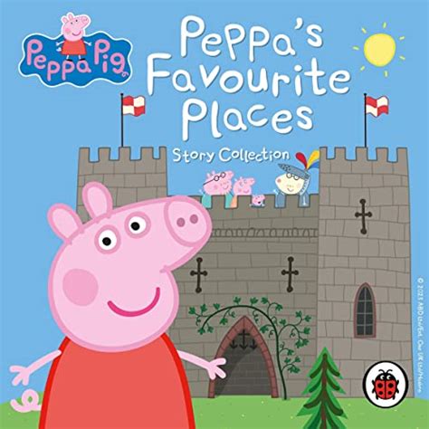Peppa Pig: Peppa’s Favourite Places Story Collection by Ladybird ...