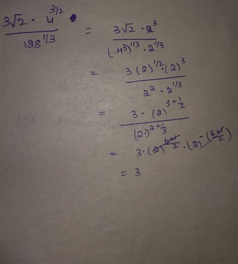 Evaluate 3 root 2 . 4^3/2 ÷128 ^1/3 - Brainly.in