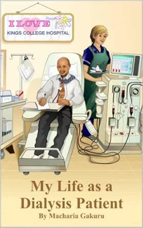 My Life as Dialysis Patient (Kidney Failure, Dialysis and Transplant ...