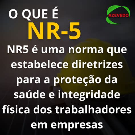 O Que é a Norma Regulamentadora 5? - Azevedo Seguranca do Trabalho