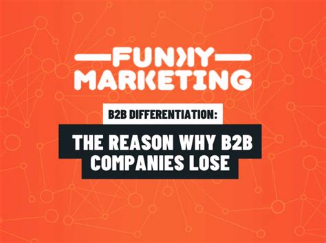 B2B Differentiation: The Reason Why B2B Companies Lose - Funky Marketing