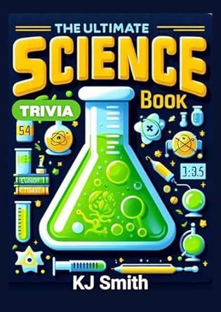 The Ultimate Science Trivia Book eBook : Smith, KJ: Amazon.in: Kindle Store