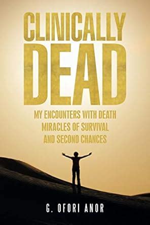 Buy Clinically Dead: My Encounters with Death, Miracles of Survival ...