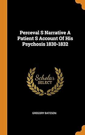 Buy Perceval S Narrative a Patient S Account of His Psychosis 1830-1832 ...