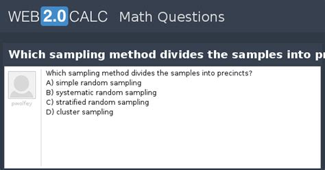 View question - Which sampling method divides the samples into precincts?