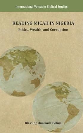 Reading Micah in Nigeria: Ethics, Wealth, and Corruption (International ...