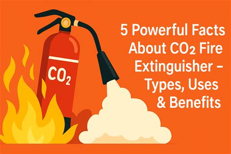5 Powerful Facts About CO2 Fire Extinguisher – Types, Uses & Benefits