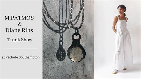 M. Patmos & Diane Rihs Trunk Show, Pachute, Southampton, 21 July to 22 ...