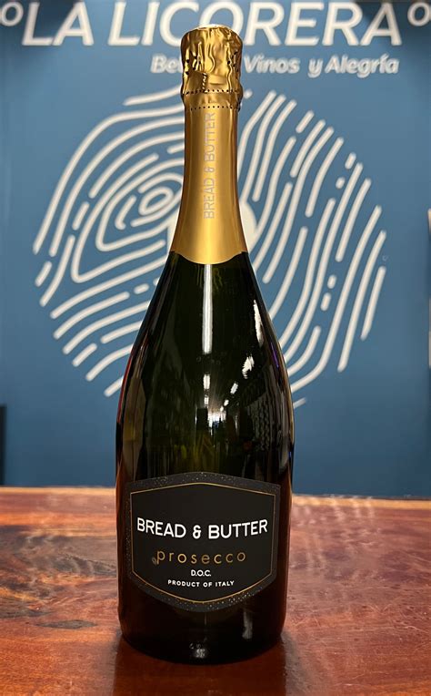 Bread & Butter Prosecco – La Licorera