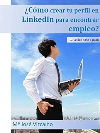¿Cómo crear tu perfil en LinkedIn para encontrar empleo?: Guía fácil ...