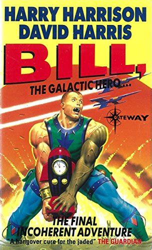 Bill, the Galactic Hero: The Final Incoherent Adventure (BILL THE ...
