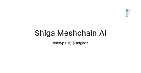 Shiga Meshchain.Ai — Teletype