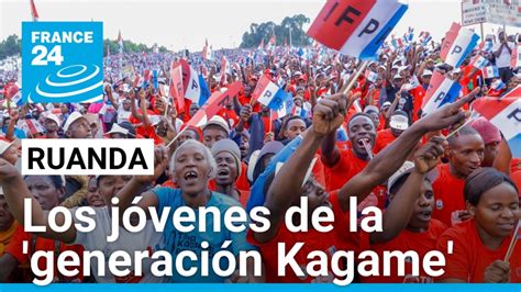 'Generación Kagame': los jóvenes de Ruanda que solo han conocido un ...