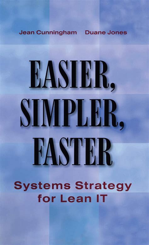 Easier, Simpler, Faster: Systems Strategy for Lean IT eBook ...