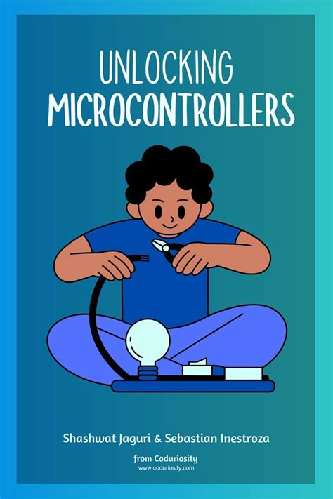 Unlocking Microcontrollers: Learn how to use Arduino to inspire and ...