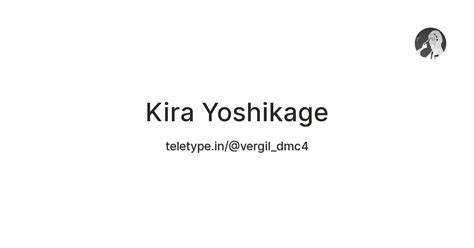 Kira Yoshikage — Teletype