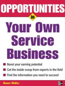 Opportunities in Your Own Service Business (Opportunities in ...