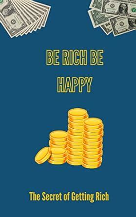 Be Rich Be Happy: The Secret of Getting Rich eBook : Khan, Waseem ...