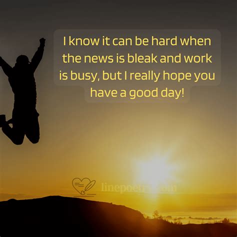 45+ Best Hope Your Day Is Going Well Quotes - Linepoetry