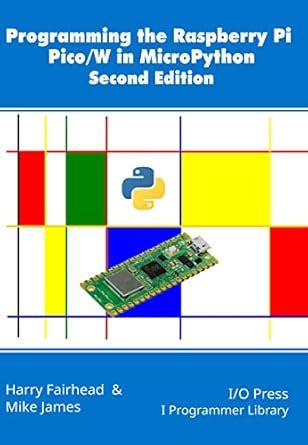 Programming the Raspberry Pi Pico/W in MicroPython, Second Edition ...