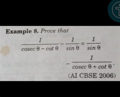 Example 8. Prove that 1 1 cosec-cot sin 0 1 sin 0 1 cosec 8 + cot 0 ...